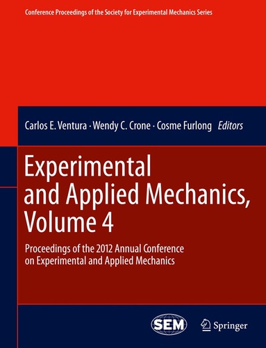 Carlos E. Ventura, Wendy C. Crone, Cosme Furlong - Experimental and Applied Mechanics, Volume 4, Häftad