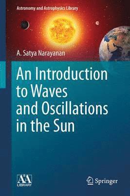 bokomslag An Introduction to Waves and Oscillations in the Sun