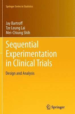Jay Bartroff, Tze Leung Lai, Mei-Chiung Shih - Sequential Experimentation in Clinical Trials, Häftad