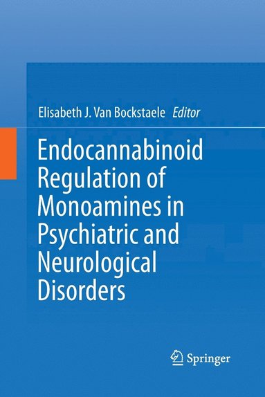 bokomslag Endocannabinoid Regulation of Monoamines in Psychiatric and Neurological Disorders