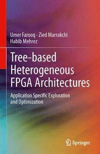 bokomslag Tree-based Heterogeneous FPGA Architectures