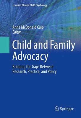 Anne McDonald Culp - Child and Family Advocacy: Bridging the Gaps Between Research, Practice, and Policy, Häftad