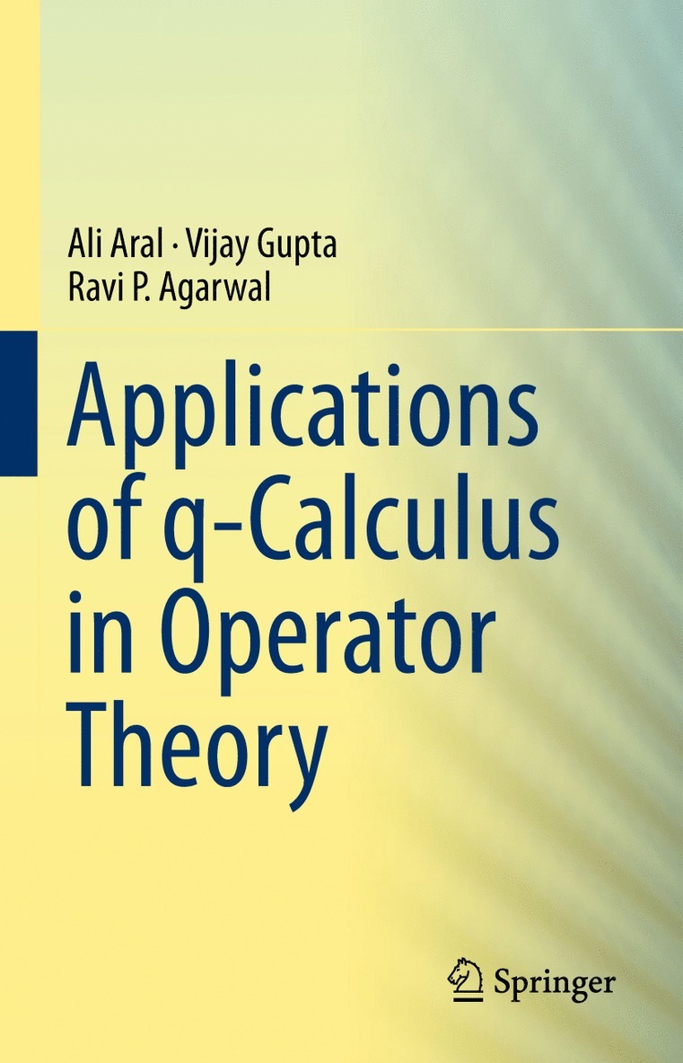 Ali Aral, Vijay Gupta, Ravi P. Agarwal - Applications of q-Calculus in Operator Theory, Häftad