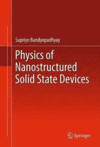 bokomslag Physics of Nanostructured Solid State Devices