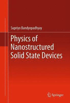 Physics of Nanostructured Solid State Devices 1