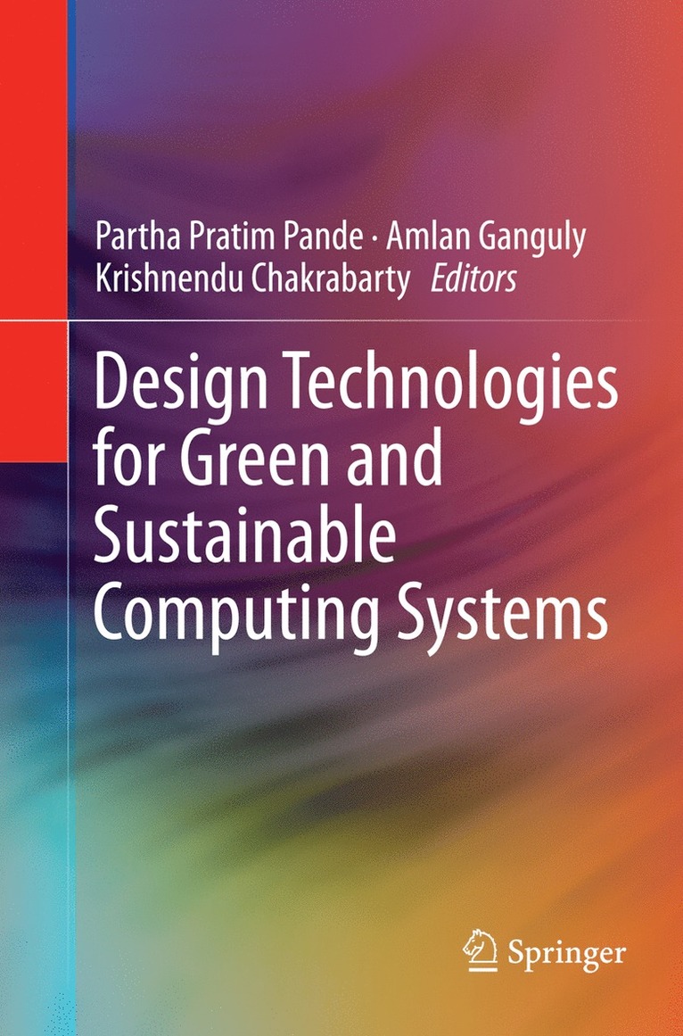 Partha Pratim Pande, Amlan Ganguly, Krishnendu Chakrabarty - Design Technologies for Green and Sustainable Computing Systems, Häftad