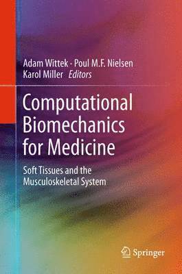 Adam Wittek, Poul M.F. Nielsen, Karol Miller, Poul M. F. Nielsen - Computational Biomechanics for Medicine, Häftad
