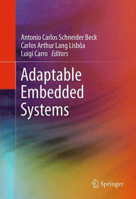 Antonio Carlos Schneider Beck, Carlos Arthur Lang Lisbôa, Luigi Carro - Adaptable Embedded Systems, Häftad