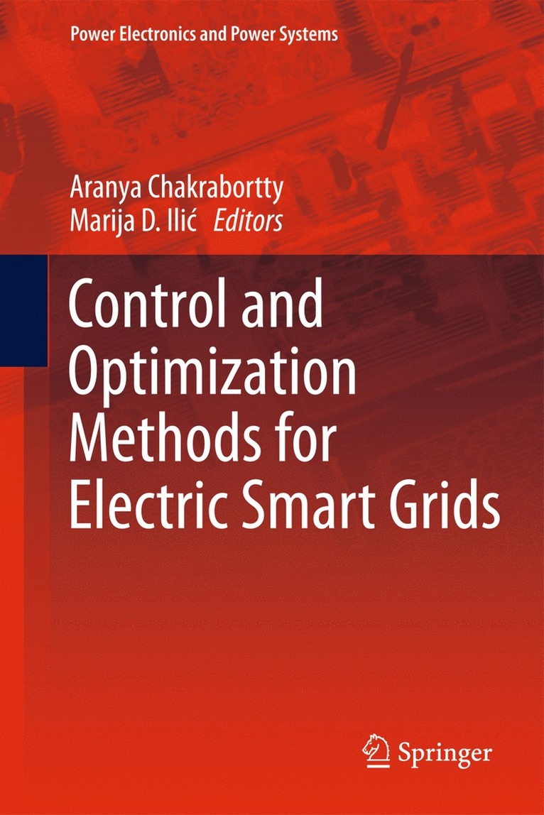 Aranya Chakrabortty, Marija D. Ilić, Marija D. ILIC, Marija D. Ili¿ - Control and Optimization Methods for Electric Smart Grids, Häftad