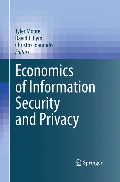 Tyler Moore, David Pym, Christos Ioannidis - Economics of Information Security and Privacy, Häftad