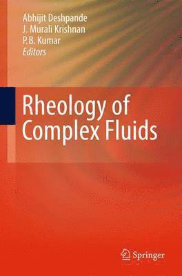 Abhijit P. Deshpande, J. Murali Krishnan, Sunil Kumar - Rheology of Complex Fluids, Häftad
