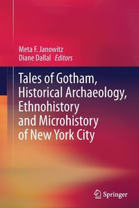 bokomslag Tales of Gotham, Historical  Archaeology, Ethnohistory and Microhistory of New York City