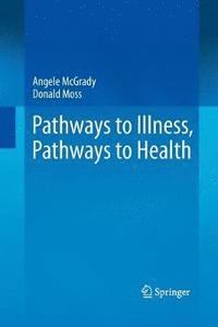 bokomslag Pathways to Illness, Pathways to Health