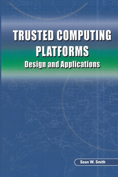 Sean W. Smith - Trusted Computing Platforms, Häftad