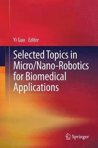 bokomslag Selected Topics in  Micro/Nano-robotics for Biomedical Applications