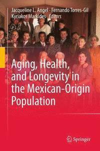bokomslag Aging, Health, and Longevity in the Mexican-Origin Population