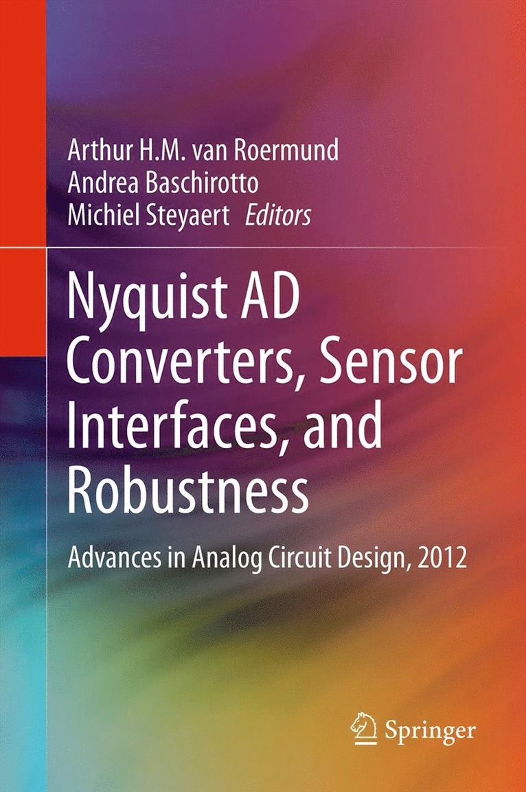 Arthur H.M. van Roermund, Andrea Baschirotto, Michiel Steyaert, Arthur H. M. van Roermund, Arthur H. M. Van Roermund - Nyquist AD Converters, Sensor Interfaces, and Robustness, Häftad