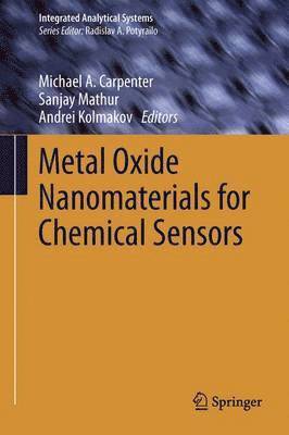 Michael A. Carpenter, Sanjay Mathur, Andrei Kolmakov - Metal Oxide Nanomaterials for Chemical Sensors, Häftad