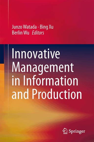 Junzo Watada, Bing Xu, Berlin Wu - Innovative Management in Information and Production, Häftad