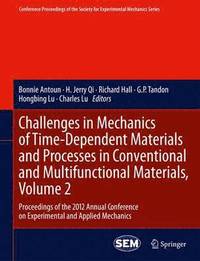 bokomslag Challenges in Mechanics of Time-Dependent Materials and Processes in Conventional and Multifunctional Materials, Volume 2