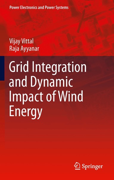 Vijay Vittal, Raja Ayyanar - Grid Integration and Dynamic Impact of Wind Energy, Häftad