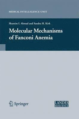 Shamim Ahmad, Sandra Kirk - Molecular Mechanisms of Fanconi Anemia, Häftad