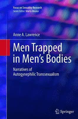 Men Trapped in Men's Bodies: Narratives of Autogynephilic Transsexualism