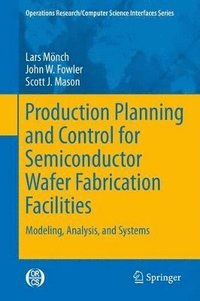 bokomslag Production Planning and Control for Semiconductor Wafer Fabrication Facilities