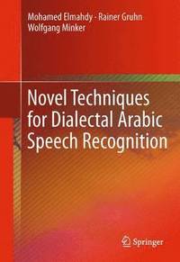 bokomslag Novel Techniques for Dialectal Arabic Speech Recognition