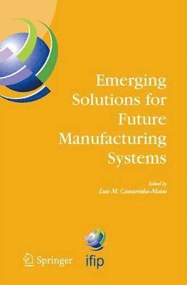 Luis M. Camarinha-Matos - Emerging Solutions for Future Manufacturing Systems, Häftad