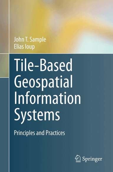 John T. Sample, Elias Ioup - Tile-Based Geospatial Information Systems, Häftad