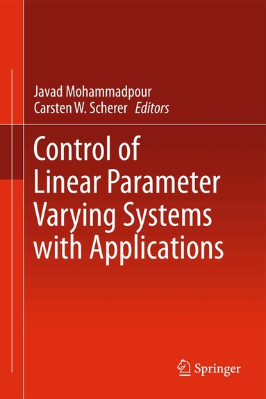 Javad Mohammadpour, Carsten W. Scherer - Control of Linear Parameter Varying Systems with Applications, Häftad