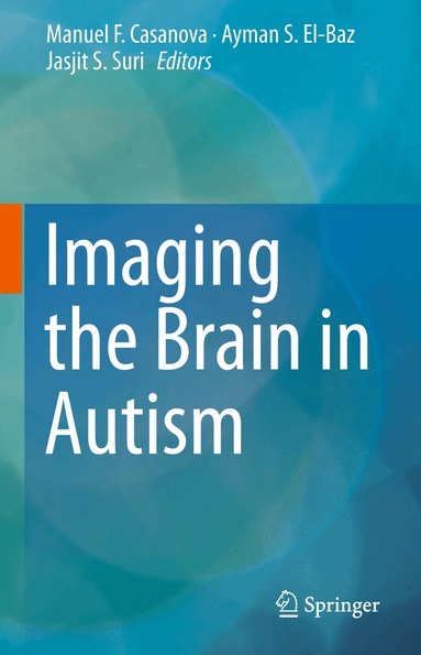 Manuel F. Casanova, Ayman S. El-Baz, Jasjit S. Suri - Imaging the Brain in Autism, Häftad