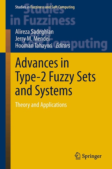 Alireza Sadeghian, Jerry M Mendel, Hooman Tahayori - Advances in Type-2 Fuzzy Sets and Systems, Häftad