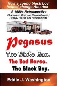 bokomslag Pegasus: The White Man. The Red Horse. The Black Boy.