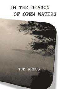 Tom Kryss, Green Panda Press - In the Season of Open Waters: Selected Poems, Häftad
