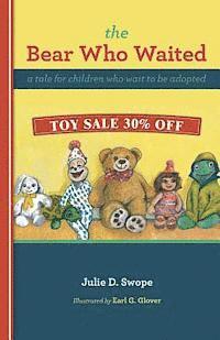 Julie D. Swope - The Bear Who Waited: a tale for children who wait to be adopted, Häftad