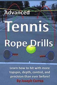 bokomslag Advanced Tennis Rope Drills: Learn how to improve your spin, control, depth, and power on the court!