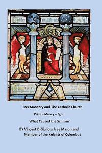 bokomslag FreeMasonry and the Catholic Church: Pride --- Money --- Ego 'What Caused the Schism'