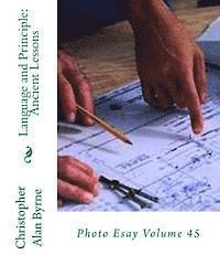 Language and Principle: Ancient Lessons: Photo Esay Volume 45 1