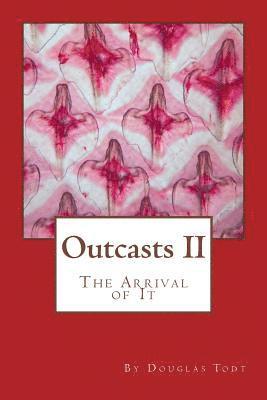 Outcasts II: The Arrival of It 1