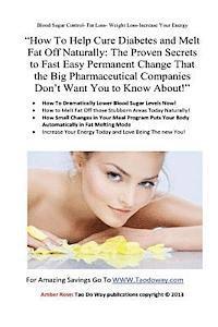 bokomslag 'How To Help Cure Diabetes and Melt Fat Off Naturally: The Proven Secrets to Fast, Easy, Permanent Change That the Big Pharmaceutical Companies Don't