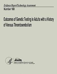 bokomslag Outcomes of Genetic Testing in Adults with a History of Venous Thromboembolism: Evidence Report/Technology Assessment Number 180