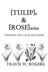 bokomslag [TULIP]s & [ROSE]aries: Weeding Out False Doctrine