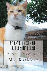 bokomslag A Taste of Sugar - A Bite of Tiger: A Serialized True Story of a Pig and Cat