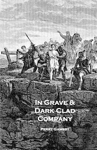bokomslag In Grave & Dark Clad Company: An Anthology