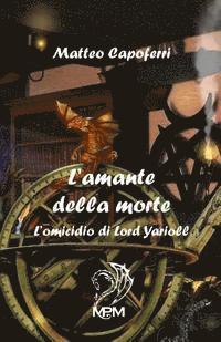 bokomslag L'Amante della Morte: L'Omicidio di Lord Yarioll