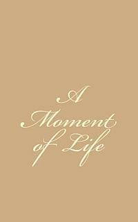 bokomslag A moment of life