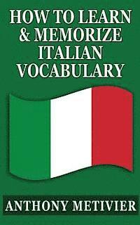 How To Learn & Memorize Italian Vocabulary ...: Using a Memory Palace Specifically Designed for the Italian Language 1