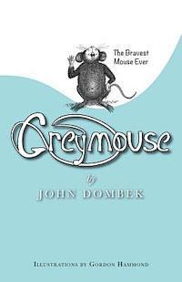 bokomslag Greymouse: The bravest mouse ever